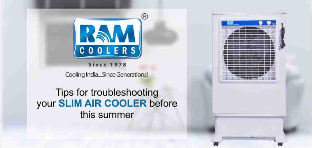 Tips For Troubleshooting Your Slim Air Cooler Before This Summer - Ramcoolers