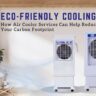 Eco-Friendly Cooling How Air Cooler Services Can Help Reduce Your Carbon Footprint