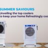 Summer Saviours: Unveiling the Top Coolers to Keep Your Home Refreshingly Cool! - Ramcoolers