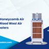 Comparing Honeycomb Air Coolers and Wood Wool Air Coolers