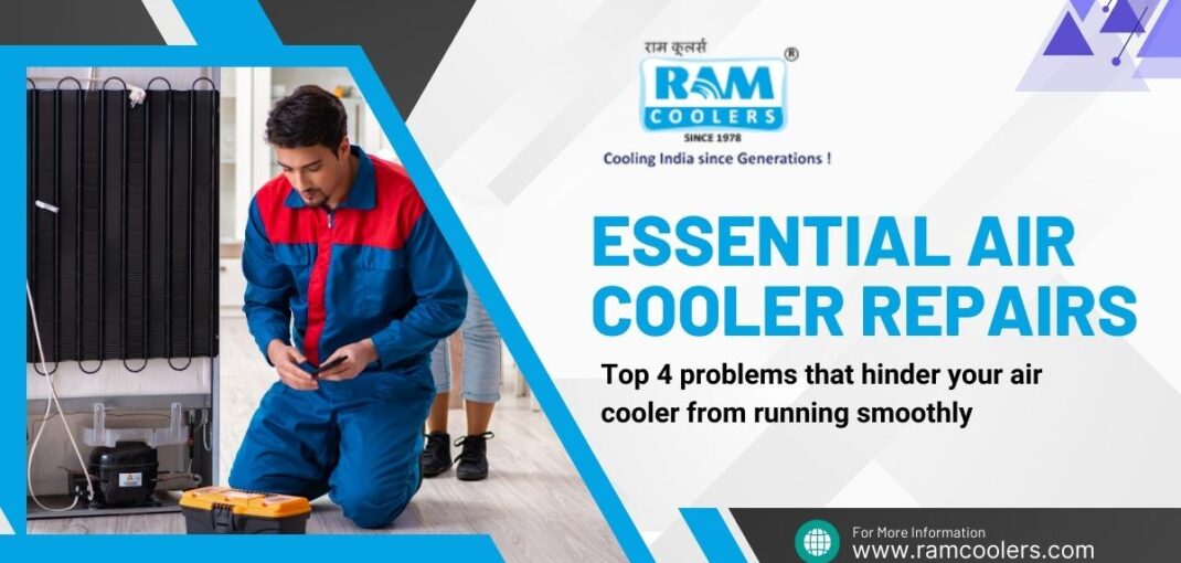 Essential Air cooler Repairs Top 4 problems that hinder your air cooler from running smoothly - Ramcoolers