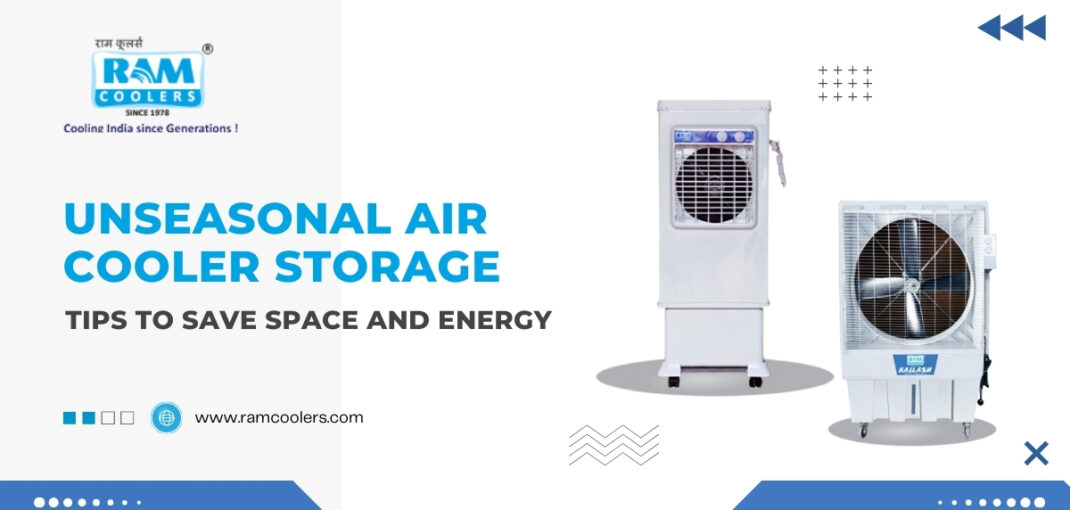 Unseasonal Air Cooler Storage Tips to Save Space and Energy