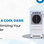 Creating a Cool Oasis Tips for Optimizing Your Room Cooler - Ramcoolers