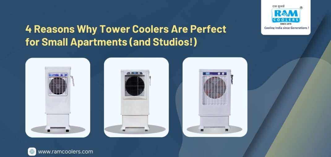 4 Reasons Why Tower Coolers Are Perfect for Small Apartments and Studios! - Ramcoolers