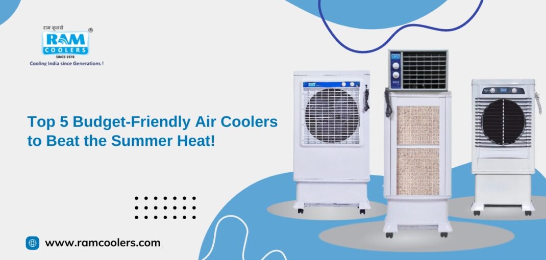 Top 5 Budget-Friendly Air Coolers to Beat the Summer Heat - Ram Coolers