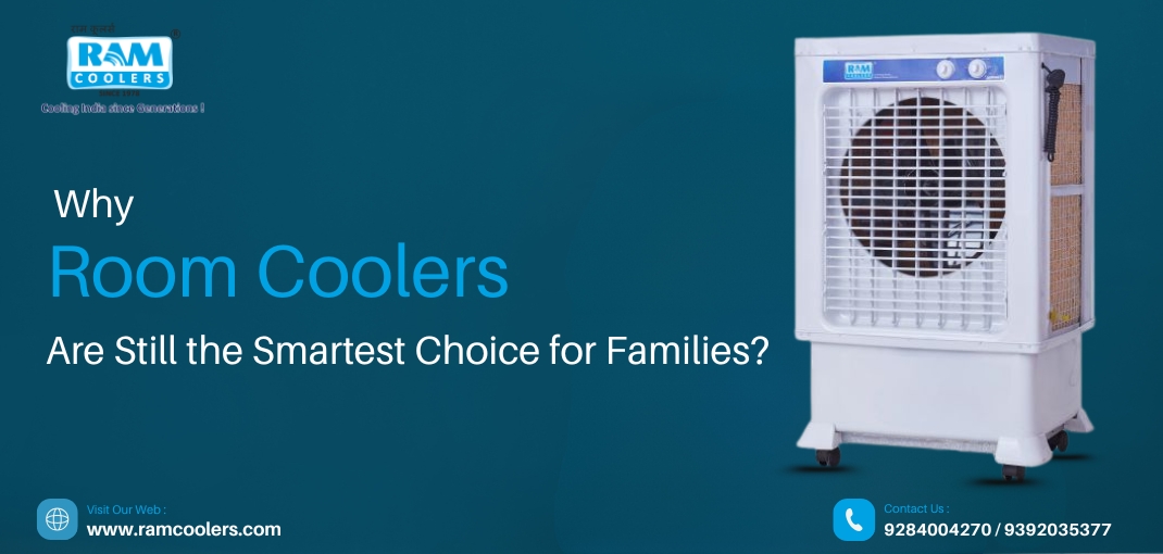 Why Room Coolers Are Still the Smartest Choice for Families - Ram Coolers
