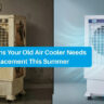 Top 7 Signs Your Old Air Cooler Needs Replacement This Summer - Ram coolers