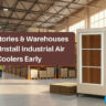 Why Factories & Warehouses Should Install Industrial Air Coolers Early