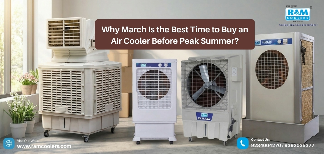 Why March Is the Best Time to Buy an Air Cooler Before Peak Summer - Ram Coolers