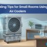 Best Cooling Tips for Small Rooms Using Air Coolers _ Ram Coolers