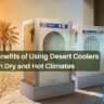 Top 7 Benefits of Using Desert Coolers in Dry and Hot Climates - Ram Coolers